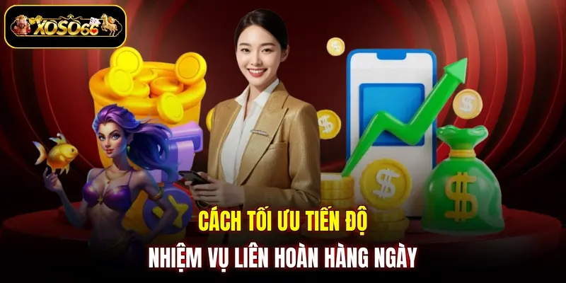 cach toi uu tien do nhiem vu lien hoan hang ngay Cách tối ưu tiến độ nhiệm vụ liên hoàn hàng ngày