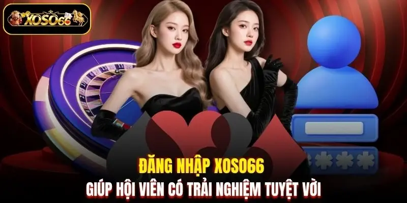 dang nhap xoso66 giup hoi vien co trai nghiem tuyet voi Đăng nhập XOSO66 giúp hội viên có trải nghiệm tuyệt vời