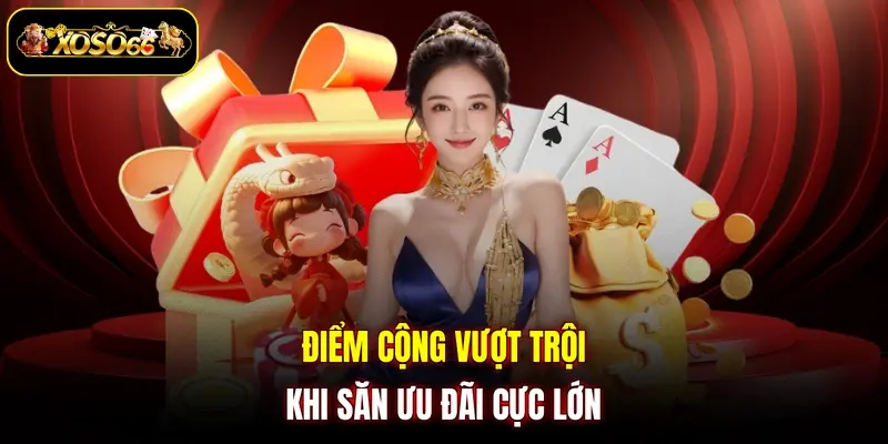 diem cong vuot troi khi san uu dai cuc lon Điểm cộng vượt trội khi săn ưu đãi cực lớn