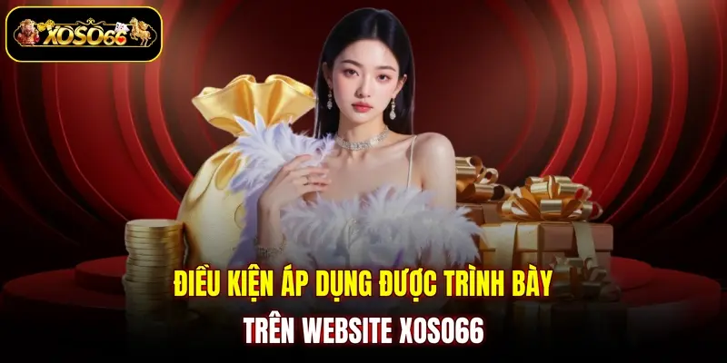 Điều kiện áp dụng được trình bày trên website XOSO66
