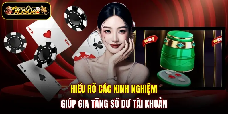 hieu ro cac kinh nghiem giup gia tang so du tai khoan Hiểu rõ các kinh nghiệm giúp gia tăng số dư tài khoản