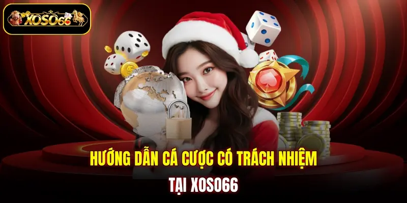 huong dan ca cuoc co trach nhiem tai xoso66 Hướng dẫn cá cược có trách nhiệm tại XOSO66