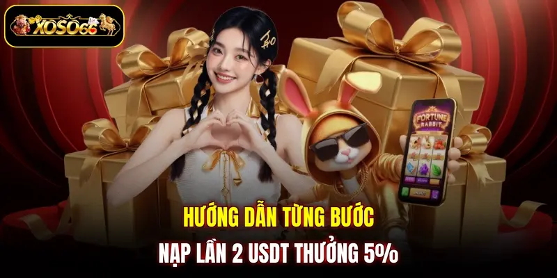 huong dan tung buoc nap lan 2 usdt thuong 5 Hướng dẫn từng bước nạp lần 2 USDT thưởng 5%