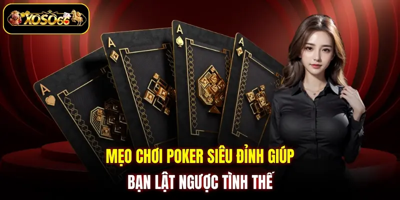 meo choi poker sieu dinh giup ban lat nguoc tinh the Mẹo chơi poker siêu đỉnh giúp bạn lật ngược tình thế