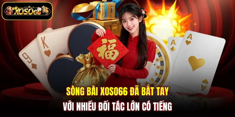 song bai xoso66 da bat tay voi nhieu doi tac lon co tieng Sòng bài XOSO66 đã bắt tay với nhiều đối tác lớn có tiếng